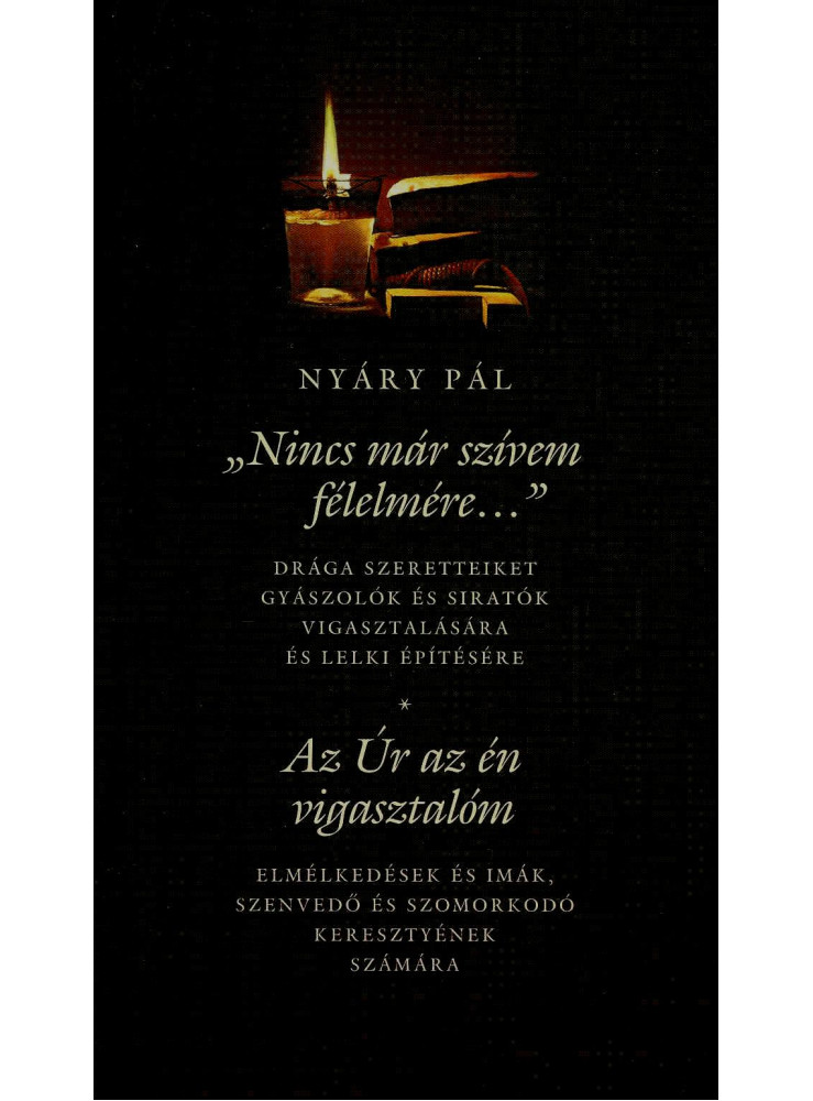 NINCS MÁR SZÍVEM FÉLELMÉRE... - AZ ÚR AZ ÉN VIGASZTALÓM