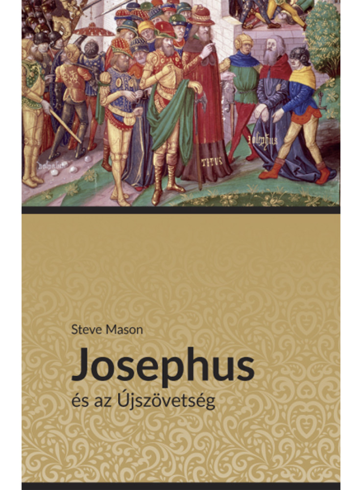 JOSEPHUS ÉS AZ ÚJSZÖVETSÉG JOSEPHUS ÉS AZ ÚJSZÖVETSÉG
