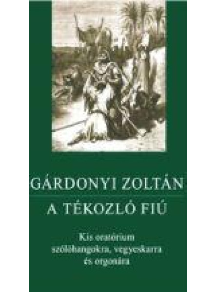 A TÉKOZLÓ FIÚ - KIS ORATÓRIUM SZÓLÓHANGOKRA... (PARTITÚRA)