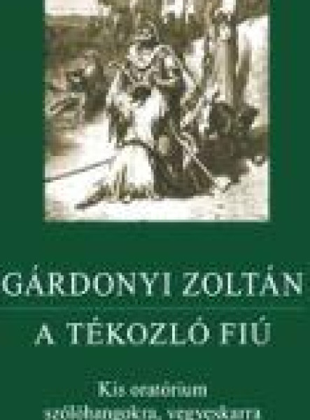 A TÉKOZLÓ FIÚ - KIS ORATÓRIUM SZÓLÓHANGOKRA... (PARTITÚRA)