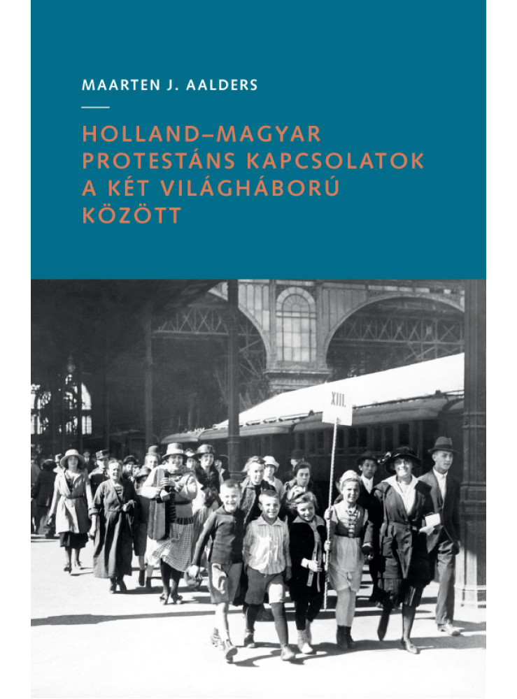 HOLLAND-MAGYAR PROTESTÁNS KAPCSOLATOK A KÉT VILÁGHÁBORÚ KÖZÖTT HOLLAND-MAGYAR PROTESTÁNS KAPCSOLATOK A KÉT VILÁGHÁBORÚ KÖZÖTT