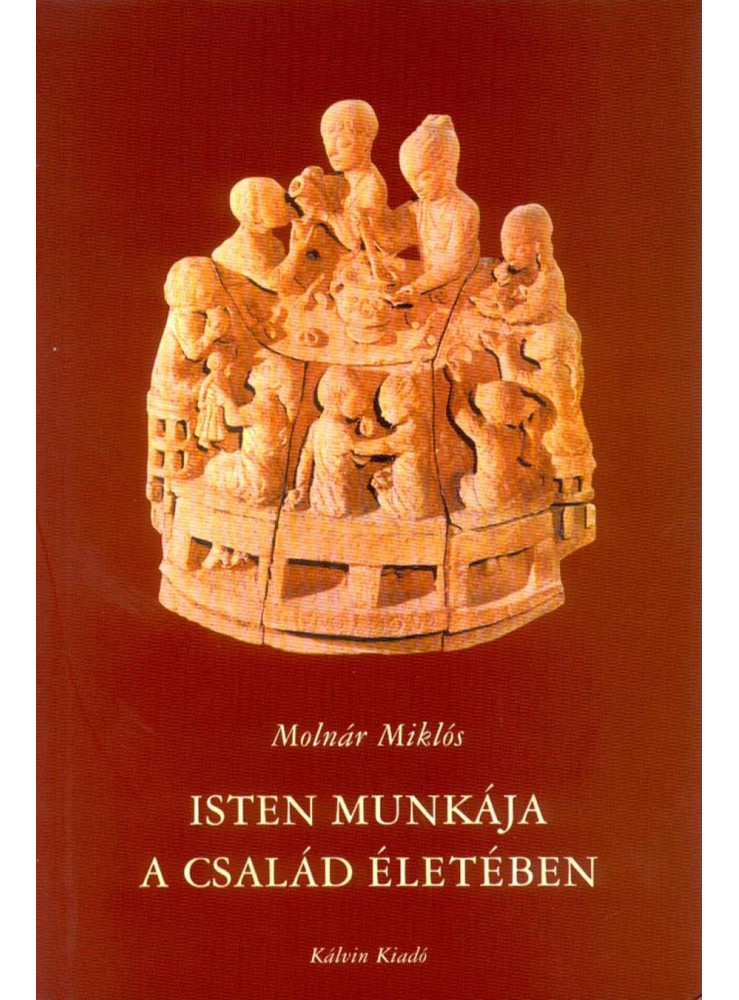 ISTEN MUNKÁJA A CSALÁD ÉLETÉBEN ISTEN MUNKÁJA A CSALÁD ÉLETÉBEN