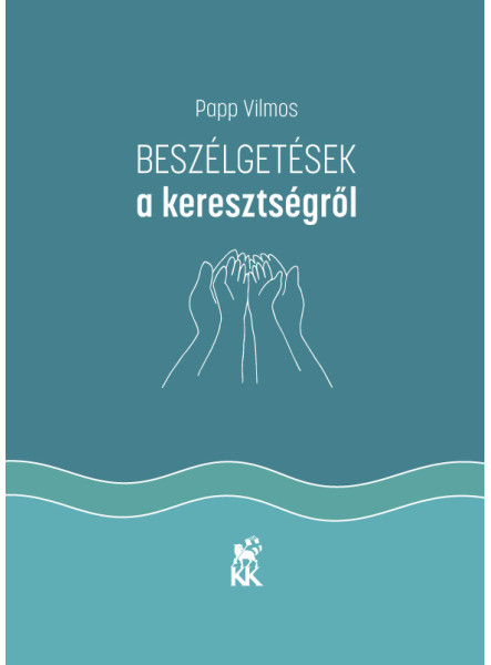 BESZÉLGETÉSEK A KERESZTSÉGRŐL BESZÉLGETÉSEK A KERESZTSÉGRŐL