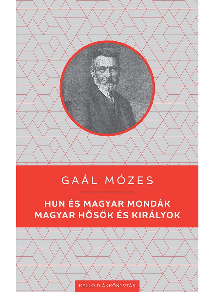 HUN ÉS MAGYAR MONDÁK - MAGYAR HŐSÖK ÉS KIRÁLYOK - KELLO DIÁKKÖNYVTÁR HUN ÉS MAGYAR MONDÁK - MAGYAR HŐSÖK ÉS KIRÁLYOK - KELLO DIÁKKÖNYVTÁR