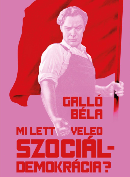 MI LETT VELED SZOCIÁLDEMOKRÁCIA?