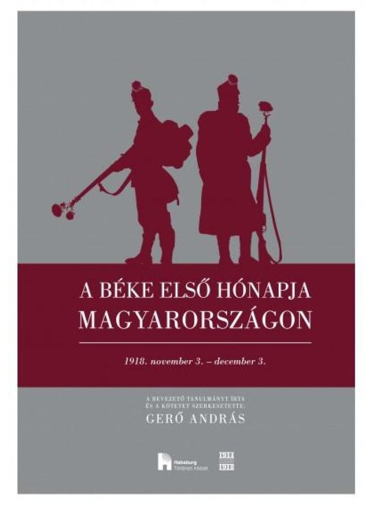 A BÉKE ELSŐ HÓNAPJA MAGYARORSZÁGON - 1918. NOVEMBER 3.-DECEMBER 3.