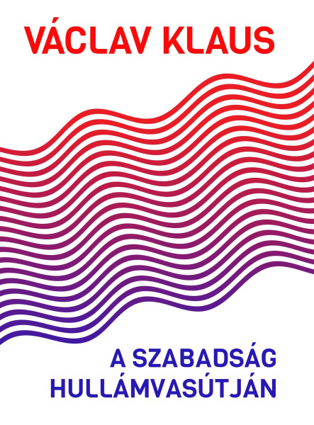 A SZABADSÁG HULLÁMVASÚTJÁN