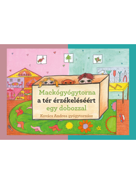 MACKÓGYÓGYTORNA A TÉRÉRZÉKELÉSÉÉRT EGY DOBOZZAL MACKÓGYÓGYTORNA A TÉRÉRZÉKELÉSÉÉRT EGY DOBOZZAL