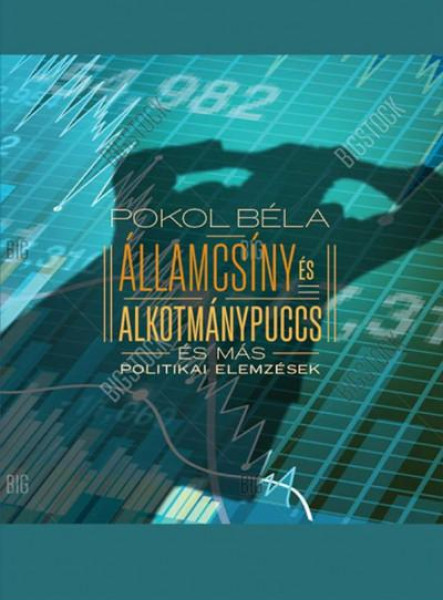 ÁLLAMCSÍNY ÉS ALKOTMÁNYPUCCS ÉS MÁS POLITIKAI ELEMZÉSEK