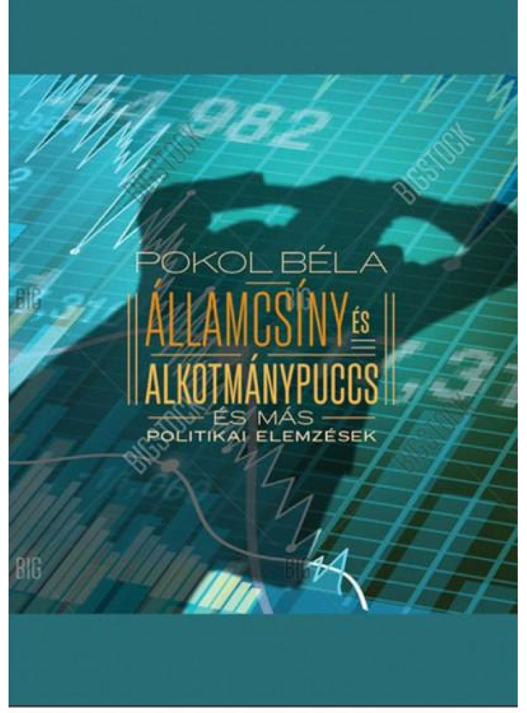 ÁLLAMCSÍNY ÉS ALKOTMÁNYPUCCS ÉS MÁS POLITIKAI ELEMZÉSEK