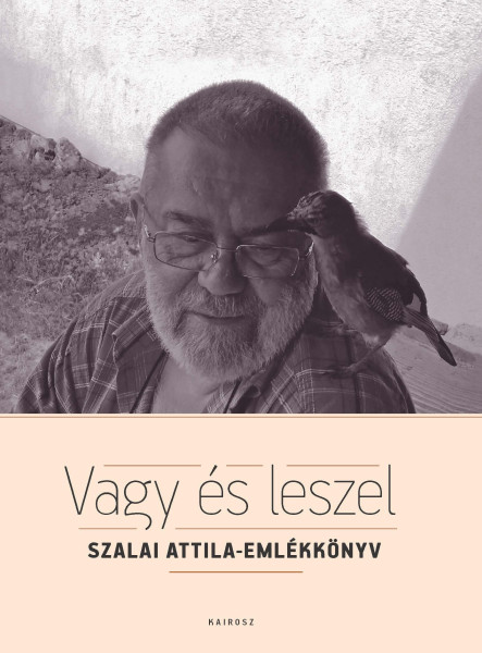 VAGY ÉS LESZEL - SZALAI ATTILA-EMLÉKKÖNYV