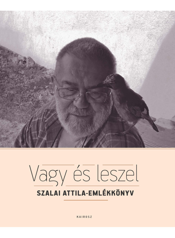 VAGY ÉS LESZEL - SZALAI ATTILA-EMLÉKKÖNYV VAGY ÉS LESZEL - SZALAI ATTILA-EMLÉKKÖNYV