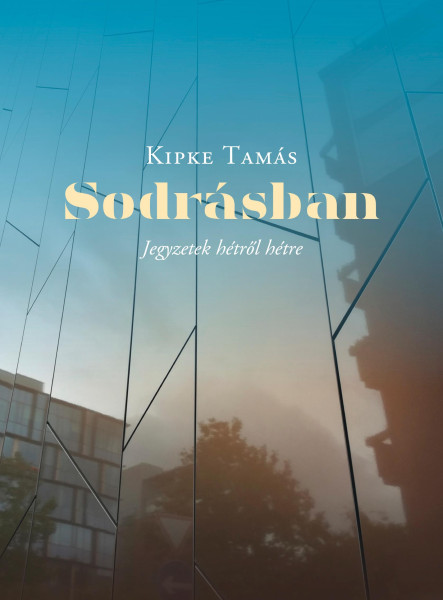 SODRÁSBAN - JEGYZETEK HÉTRŐL HÉTRE