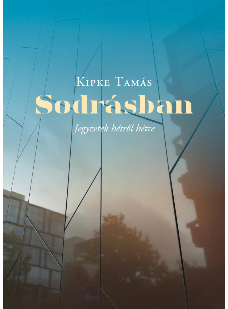 SODRÁSBAN - JEGYZETEK HÉTRŐL HÉTRE