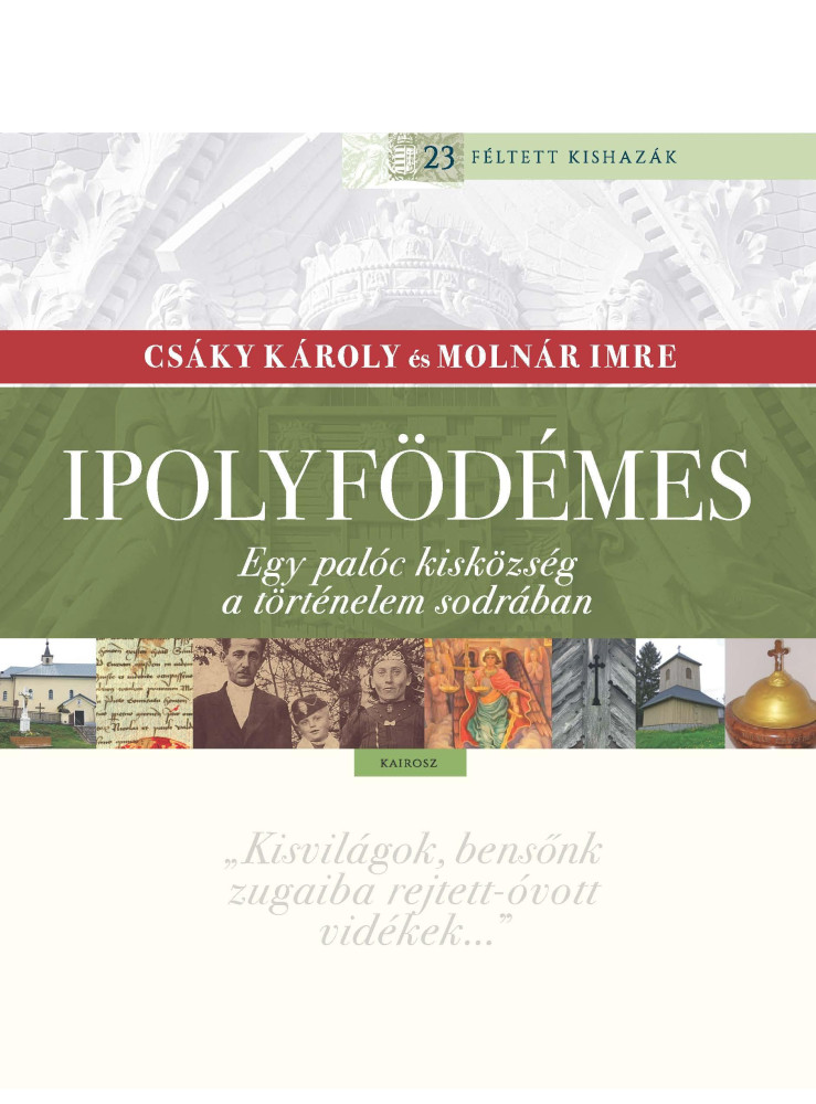 IPOLYFÖDÉMES - EGY PALÓC KISKÖZSÉG A TÖRTÉNELEM SODRÁBAN IPOLYFÖDÉMES - EGY PALÓC KISKÖZSÉG A TÖRTÉNELEM SODRÁBAN