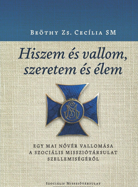 HISZEM ÉS VALLOM, SZERETEM ÉS ÉLEM