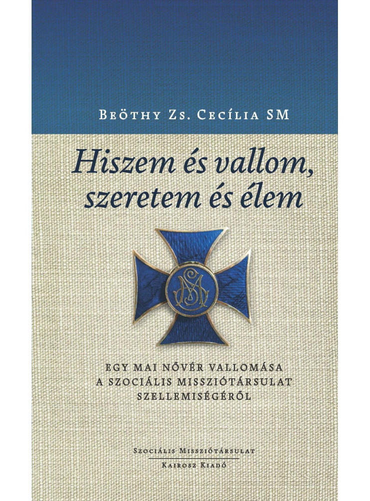 HISZEM ÉS VALLOM, SZERETEM ÉS ÉLEM HISZEM ÉS VALLOM, SZERETEM ÉS ÉLEM