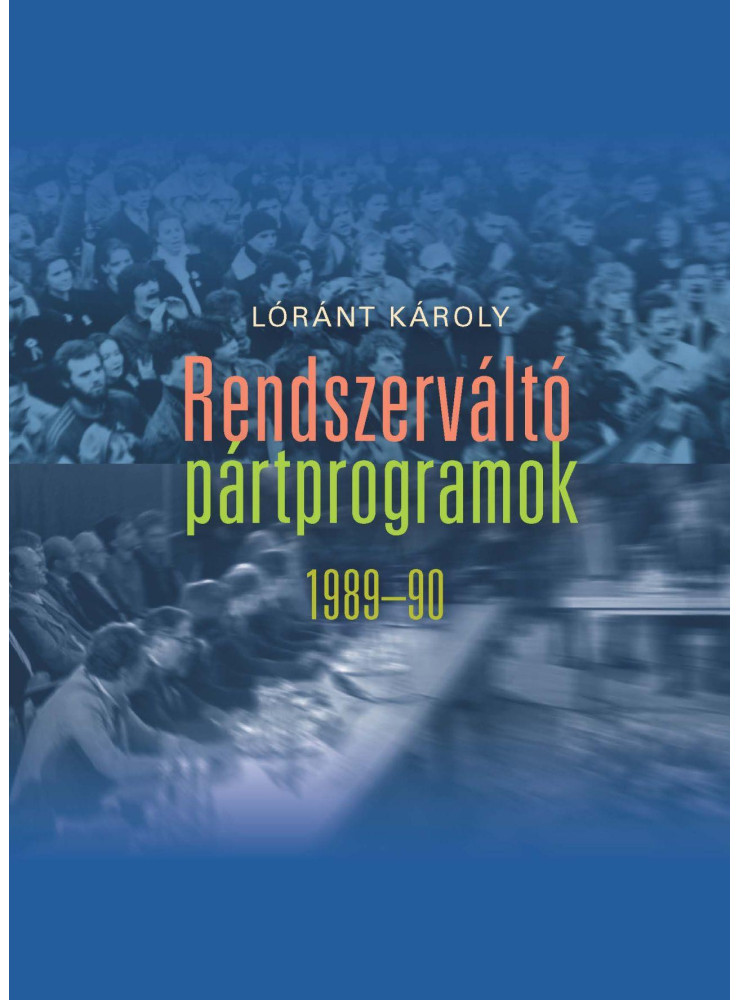 RENDSZERVÁLTÓ PÁRTPROGRAMOK 1989-90 RENDSZERVÁLTÓ PÁRTPROGRAMOK 1989-90