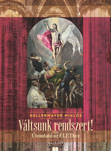 VÁLTSUNK RENDSZERT! - ÚTMUTATÓ AZ ÉLETHEZ
