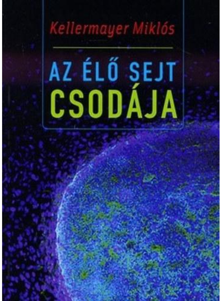 AZ ÉLŐ SEJT CSODÁJA AZ ÉLŐ SEJT CSODÁJA