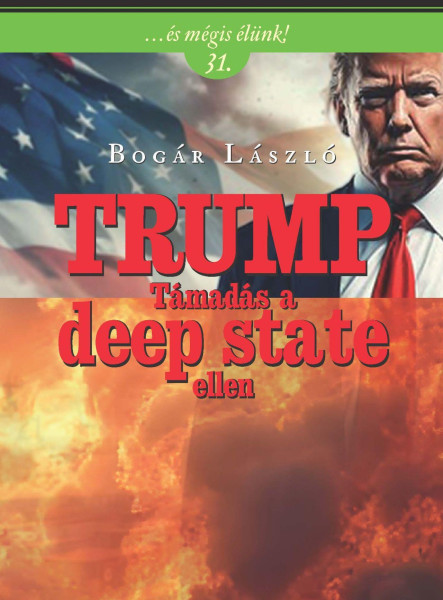 TRUMP - TÁMADÁS A DEEP STATE ELLEN