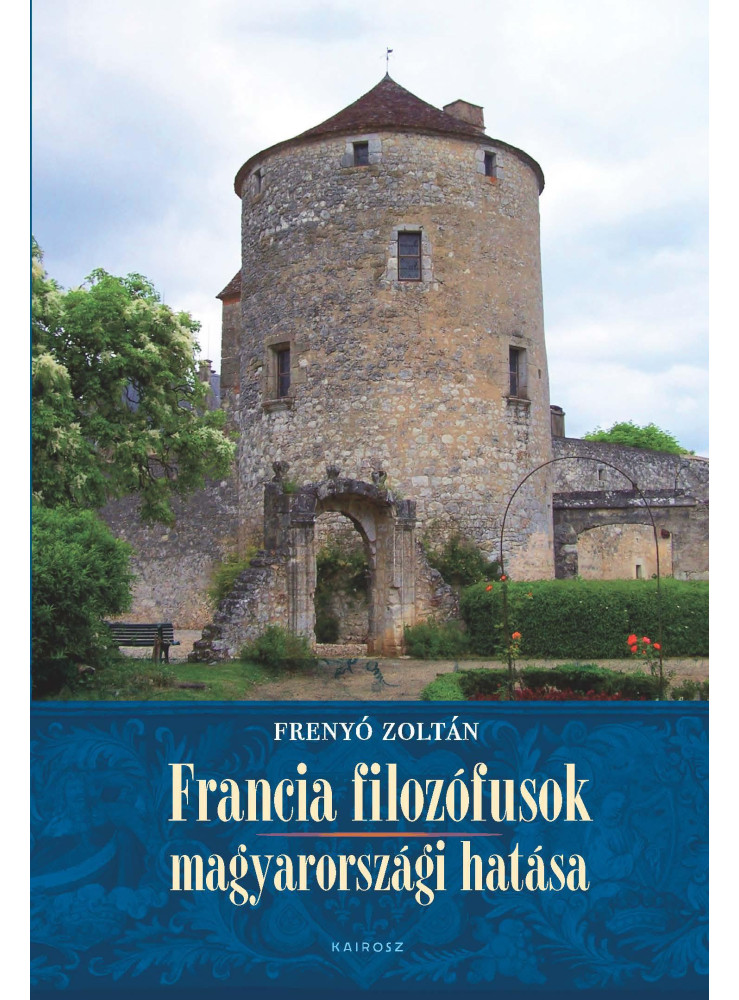 FRANCIA FILOZÓFUSOK MAGYARORSZÁGI HATÁSA FRANCIA FILOZÓFUSOK MAGYARORSZÁGI HATÁSA