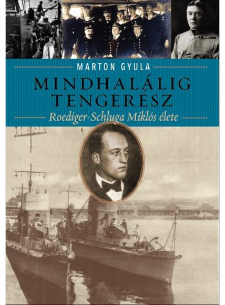 MINDHALÁLIG TENGERÉSZ - ROEDIGER-SCHLUGA MIKLÓS ÉLETE