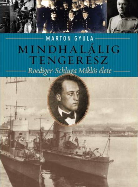 MINDHALÁLIG TENGERÉSZ - ROEDIGER-SCHLUGA MIKLÓS ÉLETE