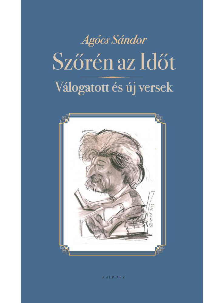 SZŐRÉN AZ IDŐT - VÁLOGATOTT ÉS ÚJ VERSEK