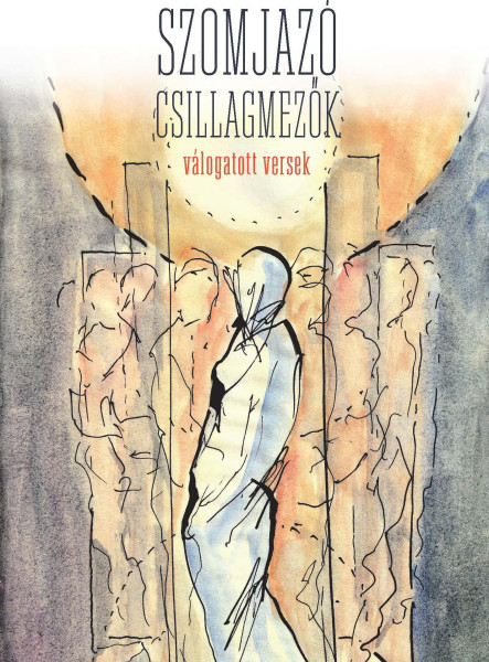 SZOMJAZÓ CSILLAGMEZŐK - VÁLOGATOTT VERSEK