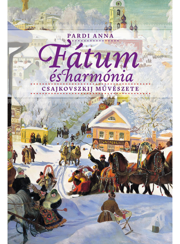 FÁTUM ÉS HARMÓNIA CSAJKOVSZKIJ MŰVÉSZETE FÁTUM ÉS HARMÓNIA CSAJKOVSZKIJ MŰVÉSZETE