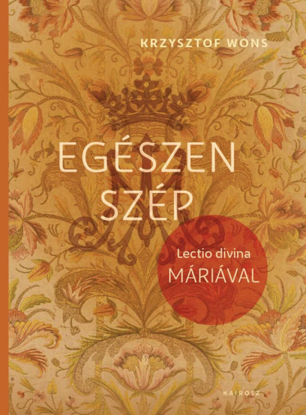 EGÉSZEN SZÉP - LECTIO DIVINA MÁRIÁVAL