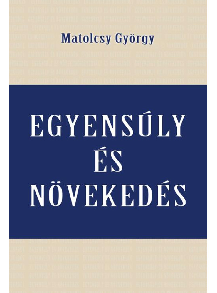 EGYENSÚLY ÉS NÖVEKEDÉS EGYENSÚLY ÉS NÖVEKEDÉS