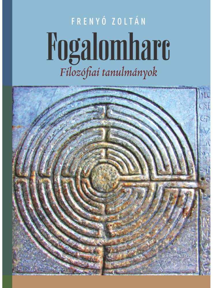 FOGALOMHARC - FILOZÓFIAI TANULMÁNYOK FOGALOMHARC - FILOZÓFIAI TANULMÁNYOK