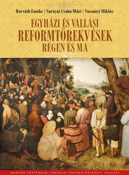 EGYHÁZI ÉS VALLÁSI REFORMTÖREKVÉSEK RÉGEN ÉS MA