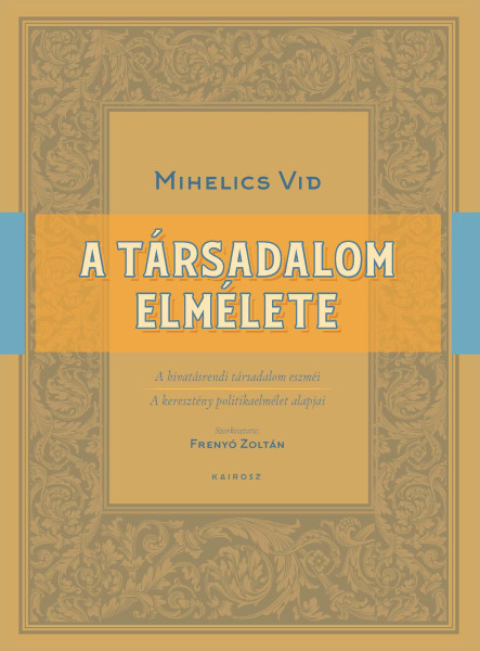 A TÁRSADALOM ELMÉLETE - A HIVATÁSRENDI TÁRSADALOM ESZMÉI