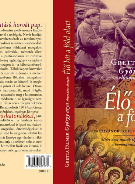 ÉLŐ HIT A FÖLD ALATT - PARTIZÁNOK, KERESZTÉNYEK, KOMMUNISTÁK