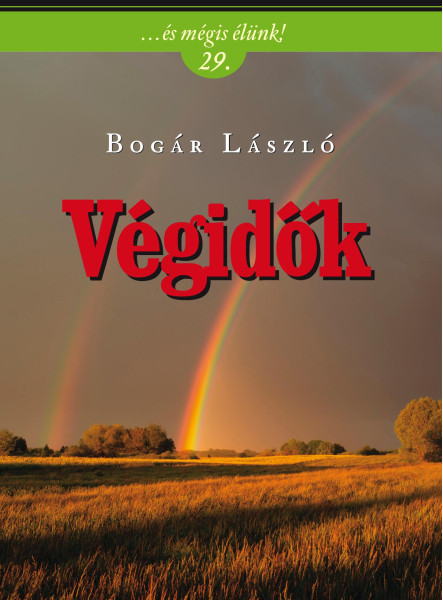 VÉGIDŐK - ... ÉS MÉGIS ÉLÜNK! 29.