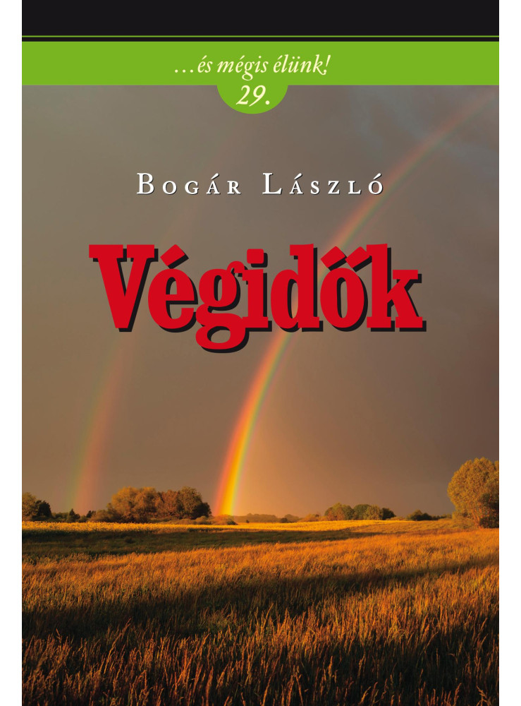 VÉGIDŐK - ... ÉS MÉGIS ÉLÜNK! 29. VÉGIDŐK - ... ÉS MÉGIS ÉLÜNK! 29.