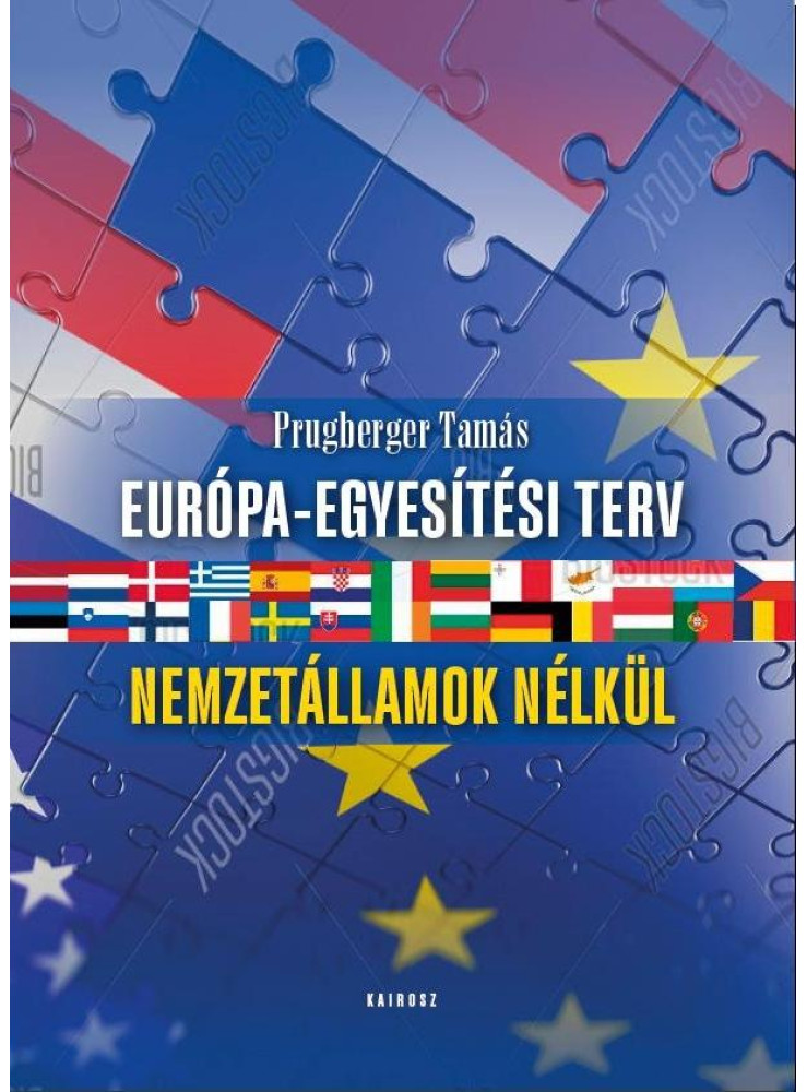EURÓPA-EGYESÍTÉSI TERV NEMZETÁLLAMOK NÉLKÜL EURÓPA-EGYESÍTÉSI TERV NEMZETÁLLAMOK NÉLKÜL
