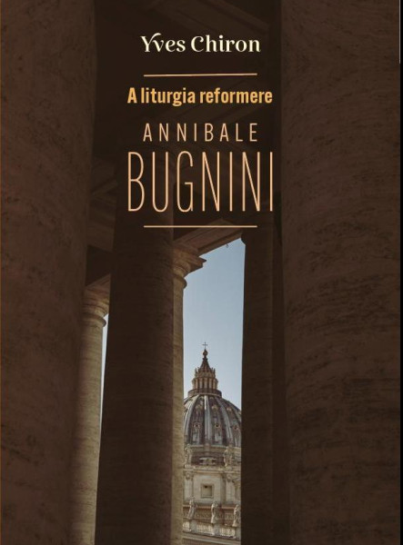 A LITURGIA REFORMERE ANNIBALE BUGNINI
