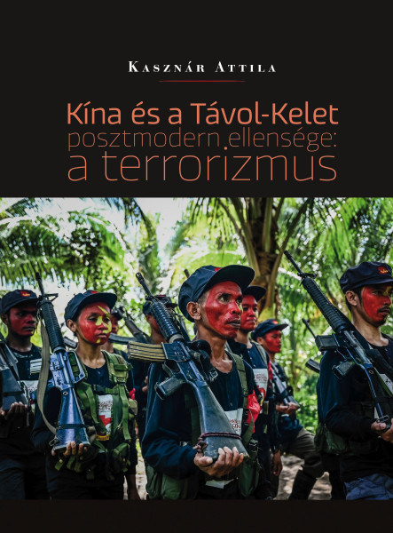 KÍNA ÉS A TÁVOL-KELET POSZTMODERN ELLENSÉGE: A TERRORIZMUS