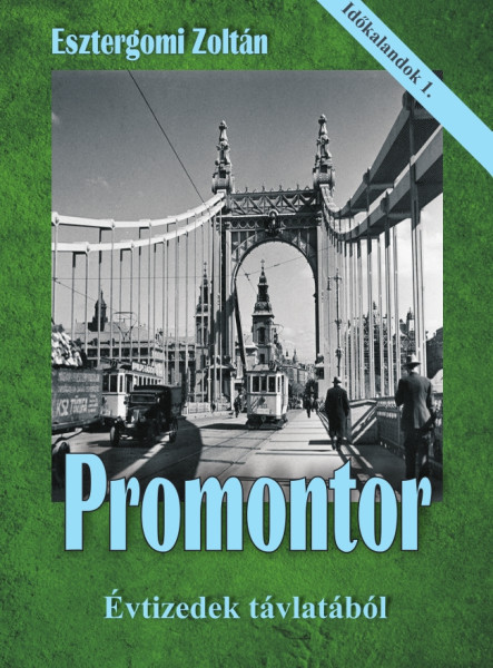PROMONTOR - ÉVTIZEDEK TÁVLATÁBÓL (IDŐKALANDOK 1.)