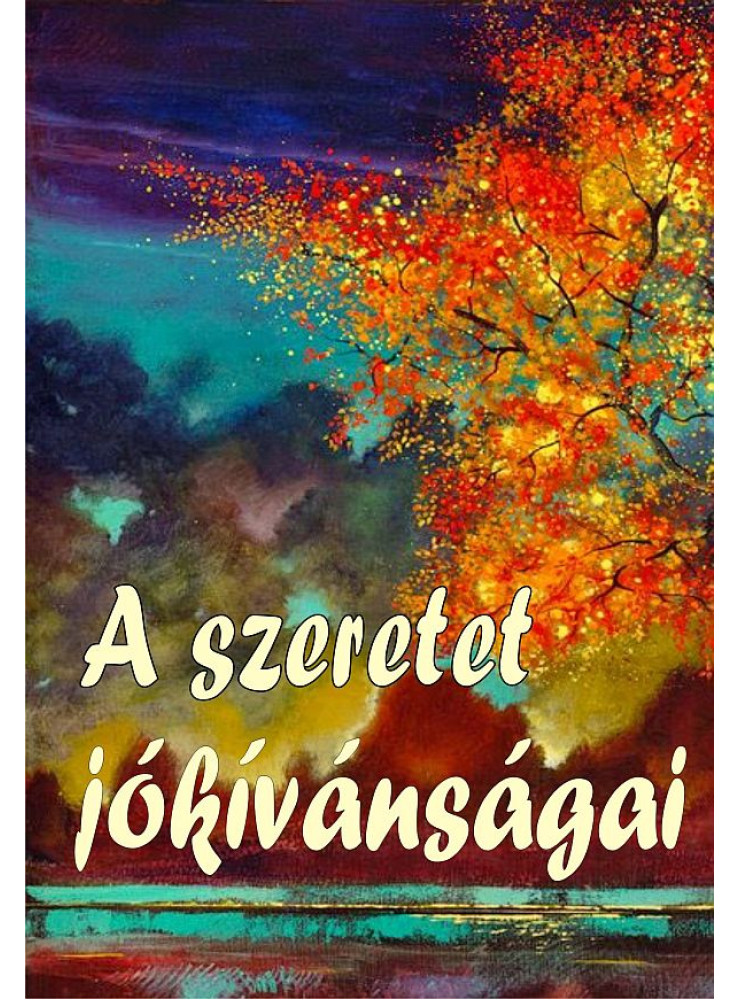 A SZERETET JÓKÍVÁNSÁGAI - BŐVÍTETT KIADÁS