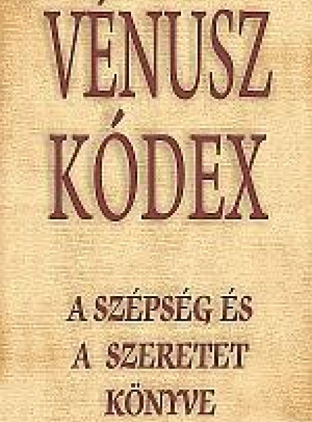 VÉNUSZ KÓDEX - A SZÉPSÉG ÉS A SZERETET KÖNYVE