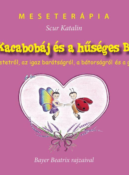 A BÁTOR KACABOBÁJ ÉS A HŰSÉGES BERNADETT - MESETERÁPIA