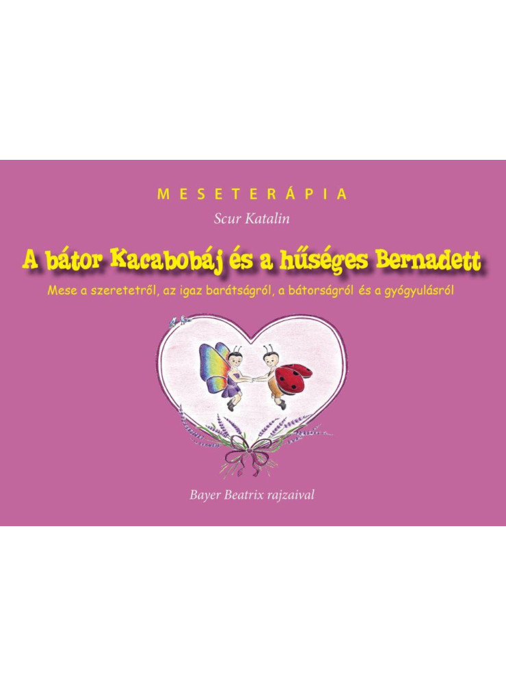 A BÁTOR KACABOBÁJ ÉS A HŰSÉGES BERNADETT - MESETERÁPIA A BÁTOR KACABOBÁJ ÉS A HŰSÉGES BERNADETT - MESETERÁPIA