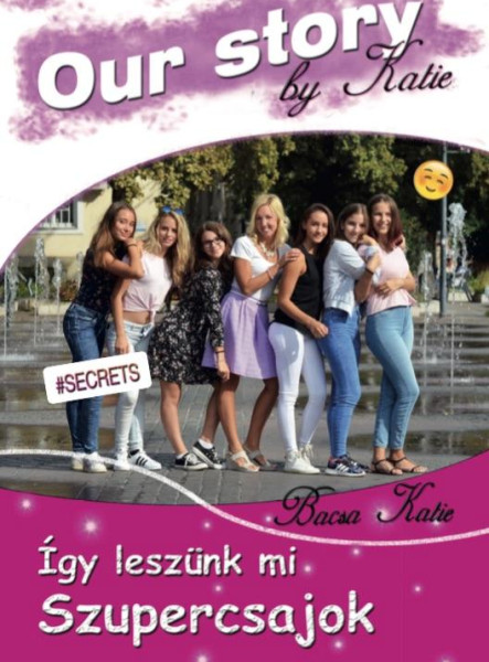 ÍGY LESZÜNK MI SZUPERCSAJOK - ÜKH 2018 - OUR STORY BY KATIE
