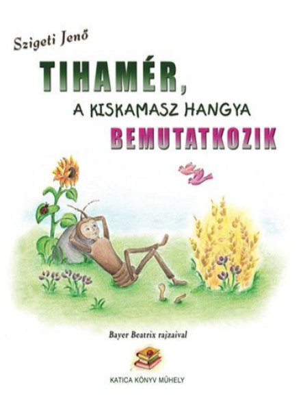 TIHAMÉR, A KISKAMASZ HANGYA BEMUTATKOZIK