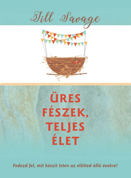 ÜRES FÉSZEK, TELJES ÉLET - FEDEZD FEL, MIT KÉSZÍT ISTEN AZ ELŐTTED ÁLLÓ ÉVEKRE